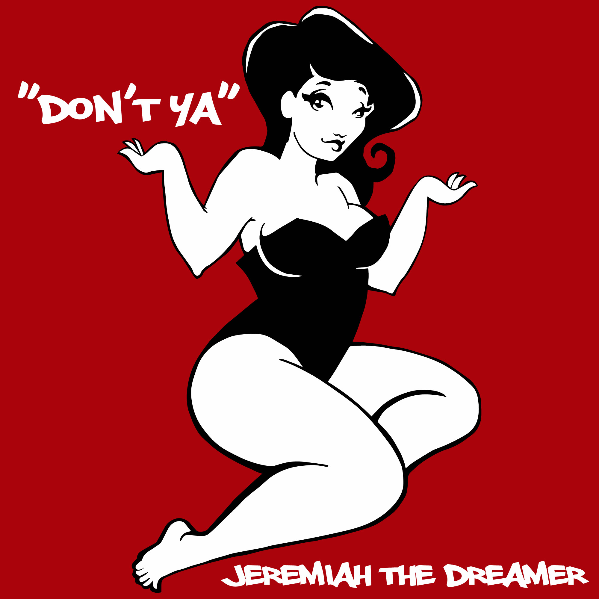 "Don't Ya" by Jeremiah the Dreamer